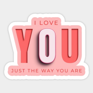 I love you just the way you are Sticker